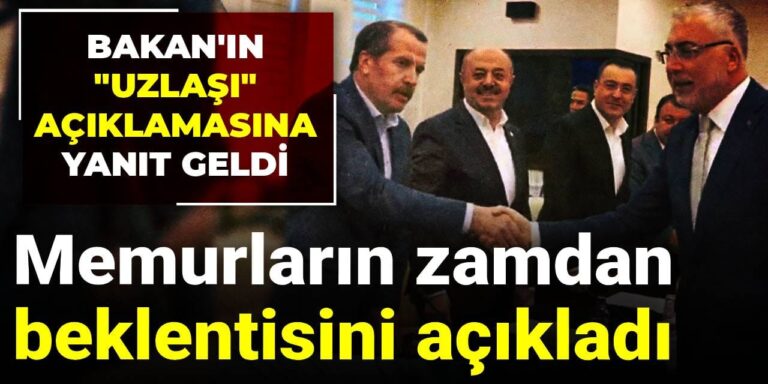 memurlarin zamdan beklentisini acikladi bakanin uzlasi aciklamasina yanit geldi Fr7tZ7tN