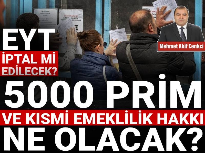 eyt iptal mi edilecek 5000 prim ve kismi emeklilik hakki ne olacak XeyQKm93.jpg