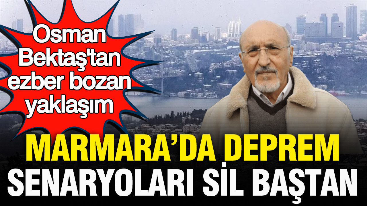 Marmarada deprem senaryolari sil bastan osman bektastan ezber bozan yaklasim XmAQe6gM